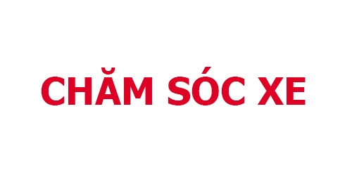 CHĂM SÓC XE